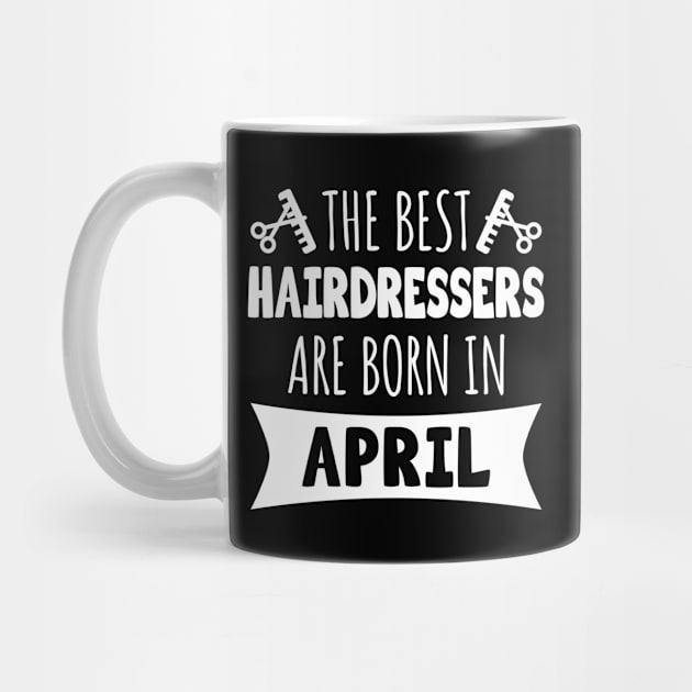 The best hairdressers are born in April by LunaMay